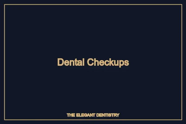 Importance of Regular Dental Checkups